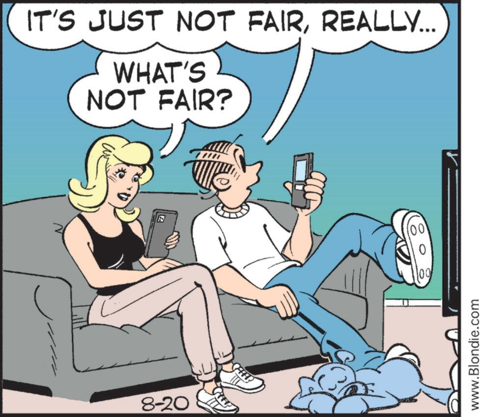 Conversation OCR: IT'S JUST NOT FAIRREALLY... WHAT'S NOT FAIR? 8-20 (??? 00 00 www.Blondie.com IT'S JUST NOT FAIRREALLY ... WHAT'S NOT FAIR ? 8-20 ( ??? 00 00 www.Blondie.com