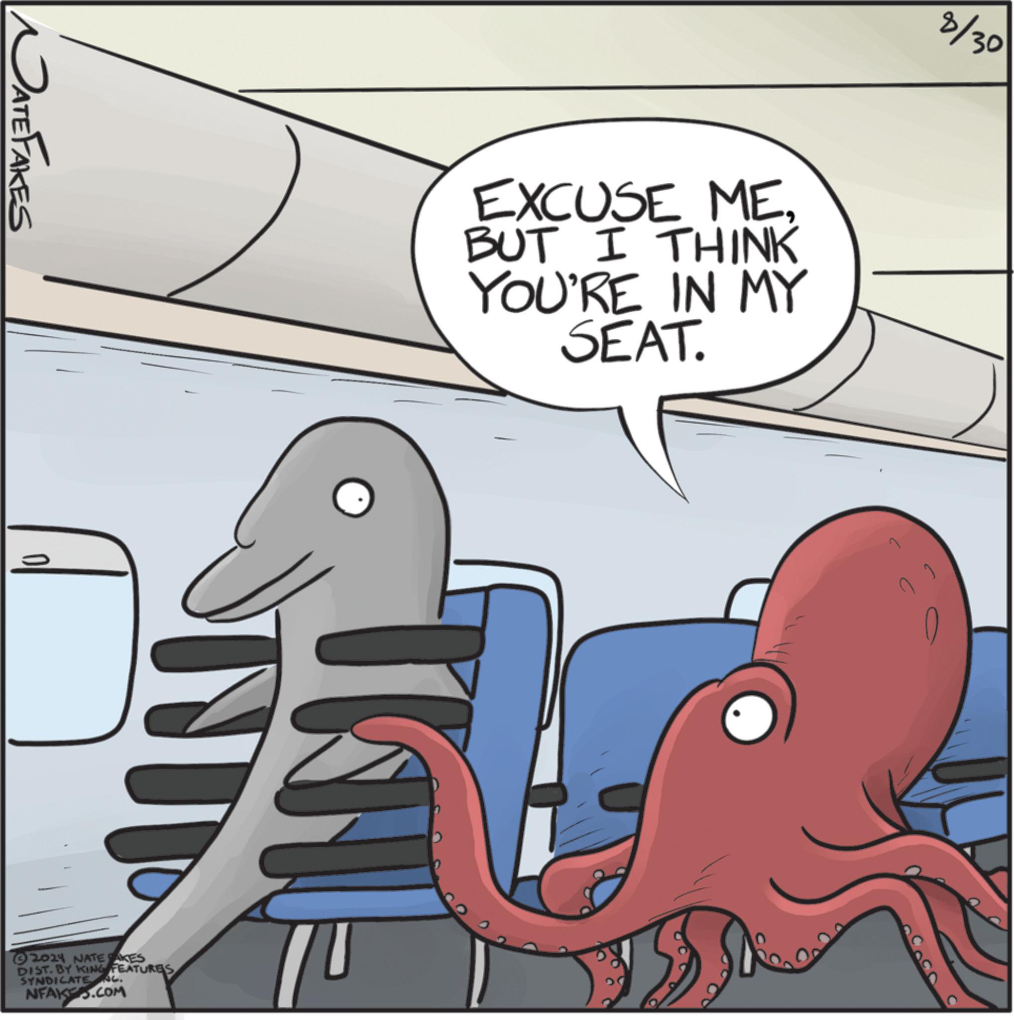 Font OCR: NATE FAKES 8/30 EXCUSE MEBUT I THINK YOU'RE IN MY SEAT. ?2029 NATE CAKES DIST. BY KING FEATURES SYNDICATE NC. NFAK.COM NATE FAKES 8/30 EXCUSE MEBUT I THINK YOU'RE IN MY SEAT . ?2029 NATE CAKES DIST . BY KING FEATURES SYNDICATE NC . NFAK.COM