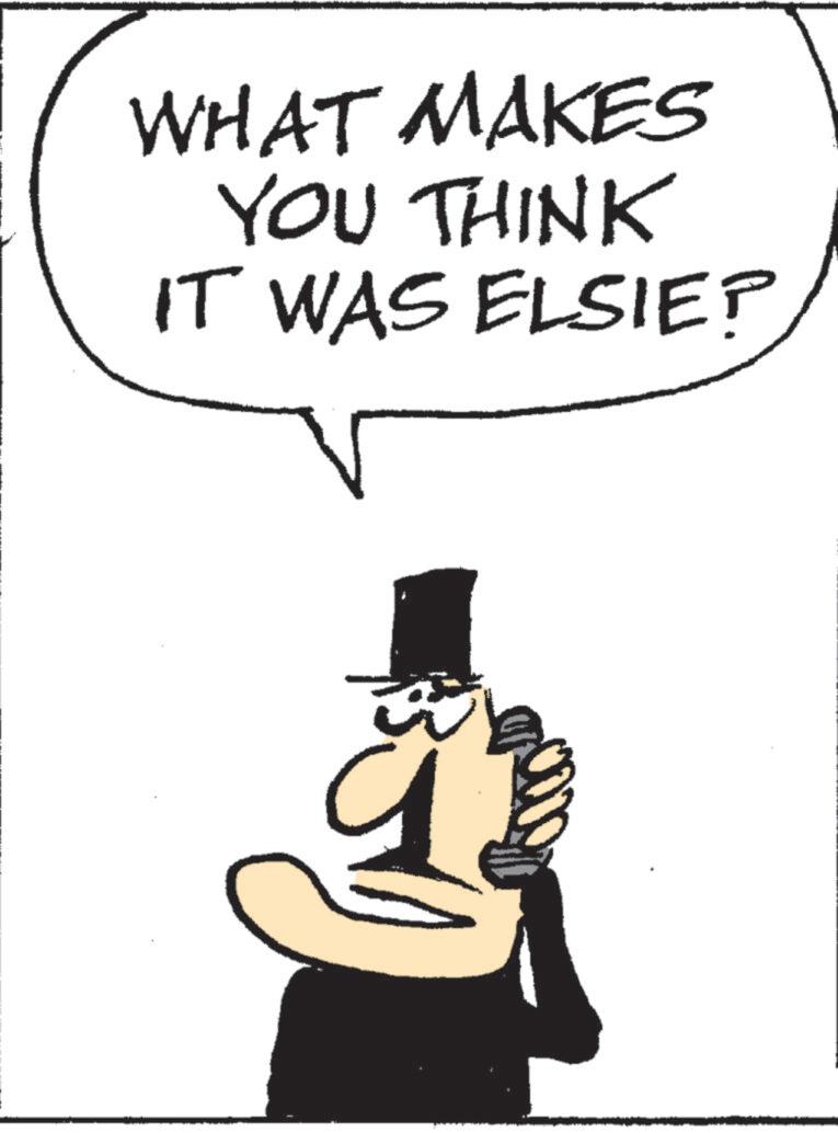 Internet meme OCR: WHAT MAKES YOU THINK IT WAS ELSIE? WHAT MAKES YOU THINK IT WAS ELSIE ?
