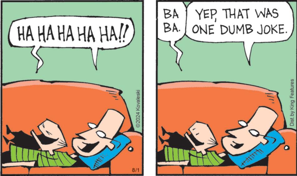 Sharing OCR: ?? ?? ?? ?? ??!! 8/1 ©2024 Kovaleski BA YEPTHAT WAS BA. ONE DUMB JOKE. Dist. by King Features ?? ?? ?? ?? ?? !! 8/1 © 2024 Kovaleski BA YEPTHAT WAS BA . ONE DUMB JOKE . Dist . by King Features