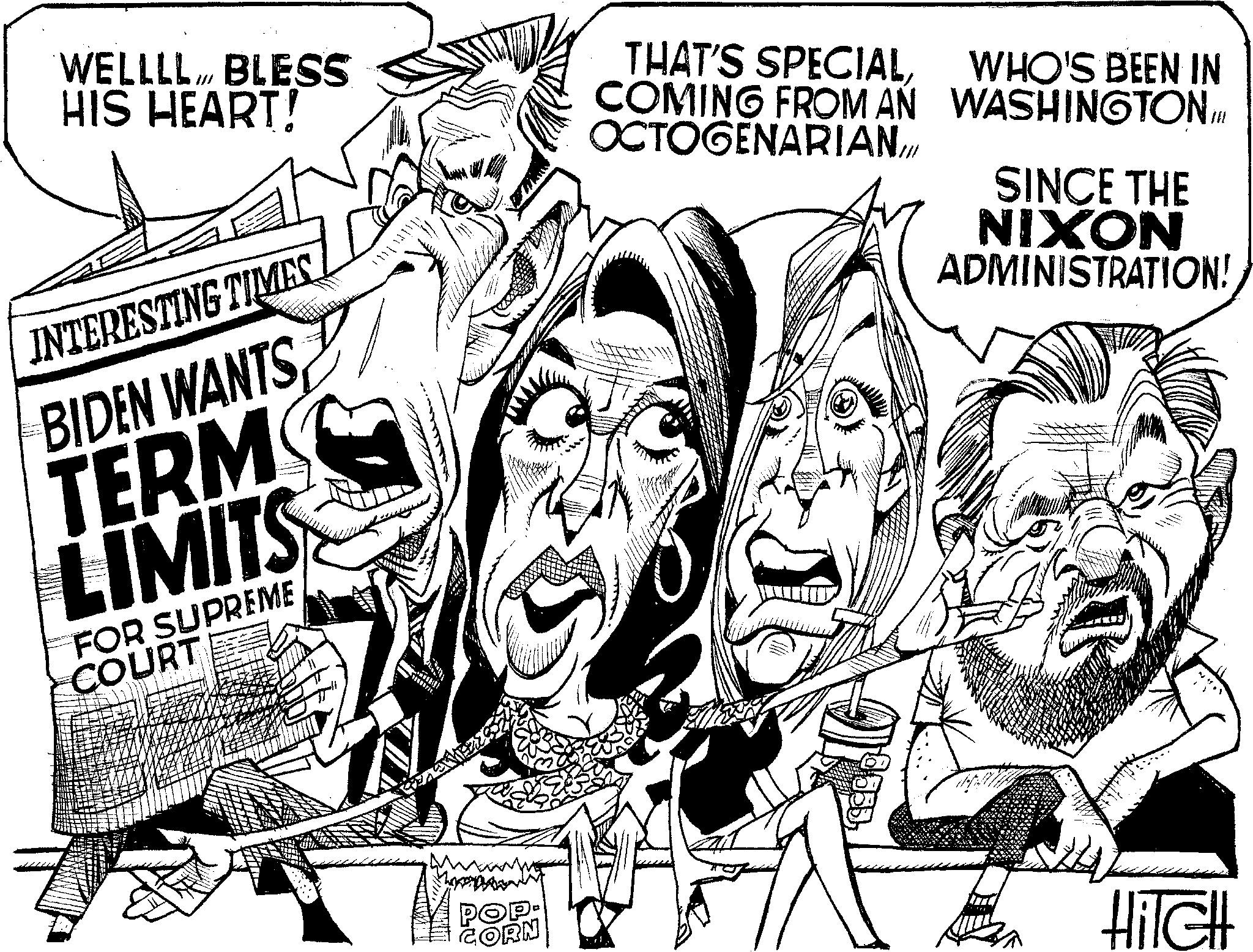 Fiction OCR: WELLLL BLESS HIS HEART! /// INTERESTING TIMES. BIDEN WANTS TERMS LIMITS FOR SUPREME COURT THAT'S SPECIALCOMING FROM AN OCTOGENARIAN./// WHO'S BEEN IN WASHINGTON II SINCE THE NIXON ADMINISTRATION! POP CORN HITCH WELLLL BLESS HIS HEART ! /// INTERESTING TIMES . BIDEN WANTS TERMS LIMITS FOR SUPREME COURT THAT'S SPECIALCOMING FROM AN OCTOGENARIAN./// WHO'S BEEN IN WASHINGTON II SINCE THE NIXON ADMINISTRATION ! POP CORN HITCH