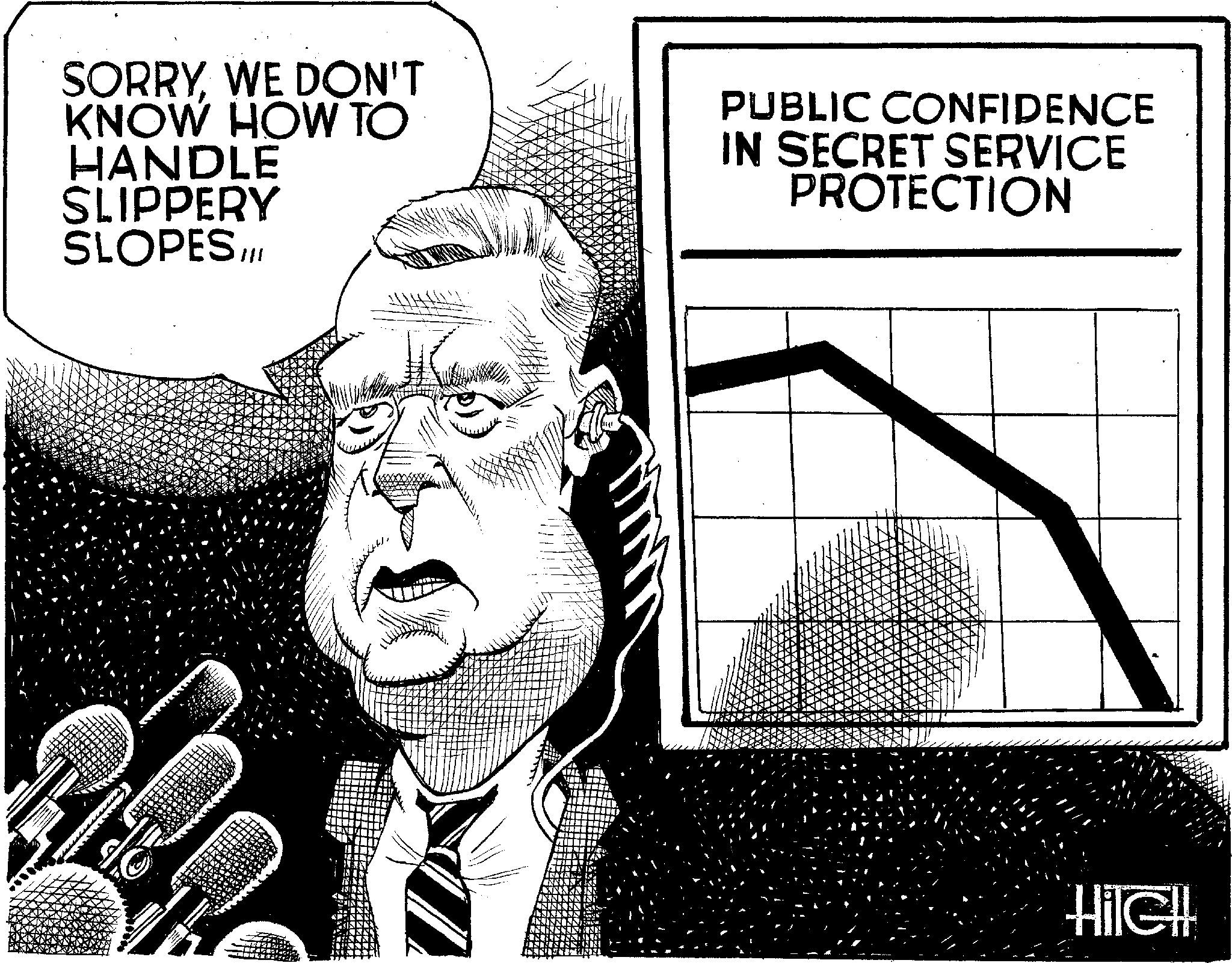 Drawing OCR: SORRYWE DON'T KNOW HOW TO HANDLE SLIPPERY PUBLIC CONFIDENCE IN SECRET SERVICE PROTECTION SLOPES Hile!! SORRYWE DON'T KNOW HOW TO HANDLE SLIPPERY PUBLIC CONFIDENCE IN SECRET SERVICE PROTECTION SLOPES Hile !!