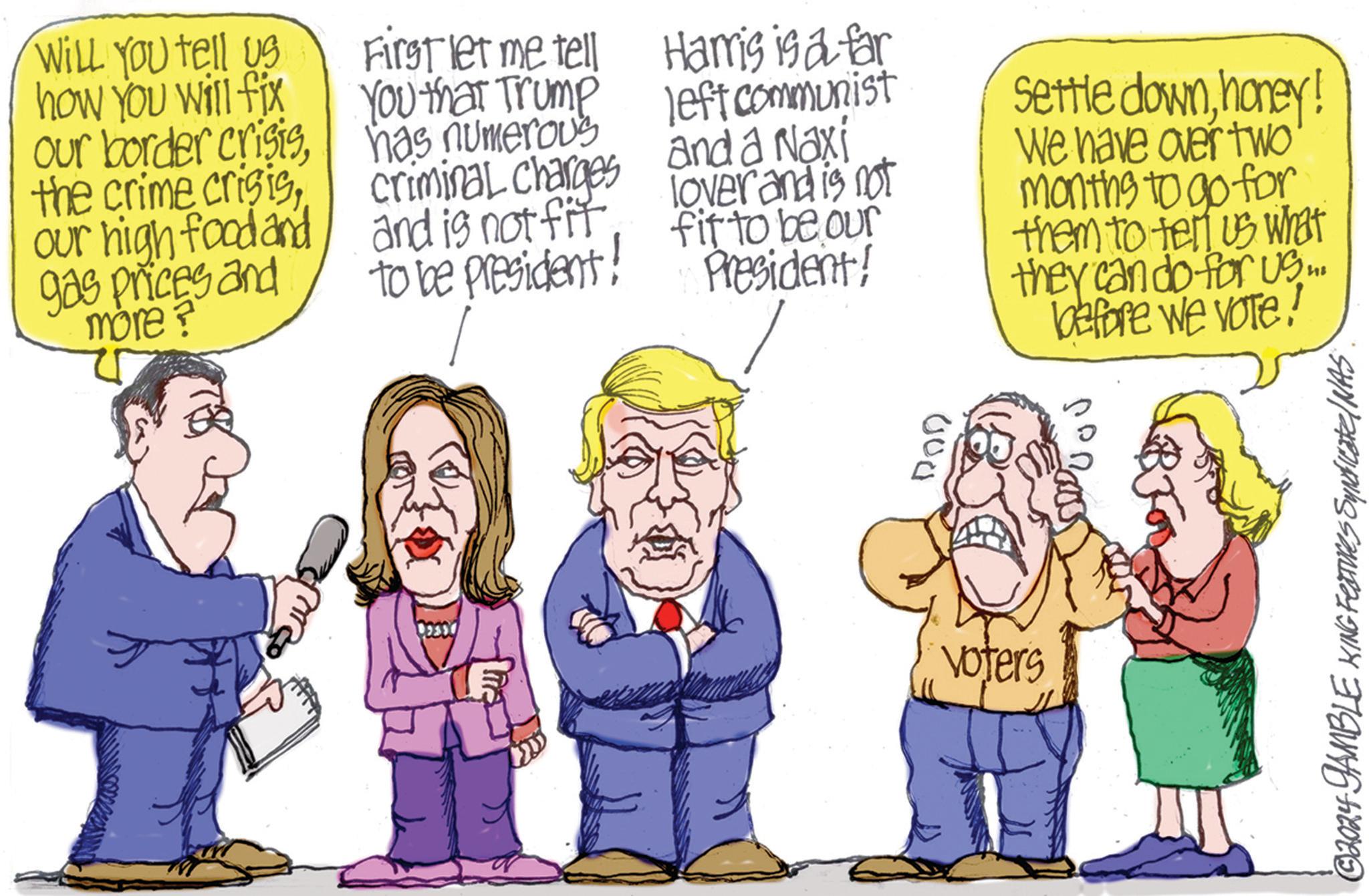 Font OCR: WILL YOU tell us how You will fix our border crisisour high food and gas prices and more? Harris is a far settle downhoney! First let me tell You that Trump left communist has numerous criminal charges and is not fit to be president! and a Naxi lover and is not fit to be our President! We have over two months to go for them to tell us what they can do for US... before we Vote! 000 voters © 2024 GAMBLE KING Features Syndicate/ NAS WILL YOU tell us how You will fix our border crisisthe crime crisisour high food and gas prices and more ? Harris is a far settle downhoney ! First let me tell You that Trump left communist has numerous criminal charges and is not fit to be president ! and a Naxi lover and is not fit to be our President ! We have over two months to go for them to tell us what they can do for US ... before we Vote ! 000 voters © 2024 GAMBLE KING Features Syndicate / NAS