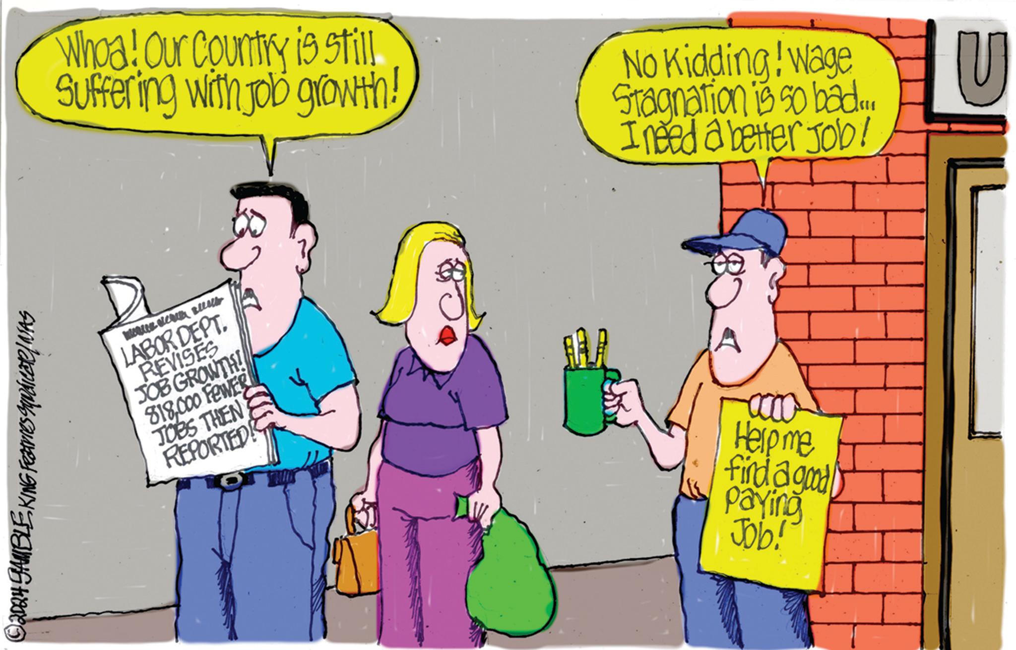 Drawing OCR: © 2024 GAMBLE KING Features MypicaR/NAS Whoa! Our Country is still Suffering with job growth! No Kidding! Wage Stagnation is so bad... I need a better job! LABOR DEPT. REVISES JOB GROWTH! 818000 FEWER JOBS THEN REPORTED Help me find a good) paying Job! ? © 2024 GAMBLE KING Features MypicaR / NAS Whoa ! Our Country is still Suffering with job growth ! No Kidding ! Wage Stagnation is so bad ... I need a better job ! LABOR DEPT . REVISES JOB GROWTH ! 818000 FEWER JOBS THEN REPORTED Help me find a good ) paying Job ! ?