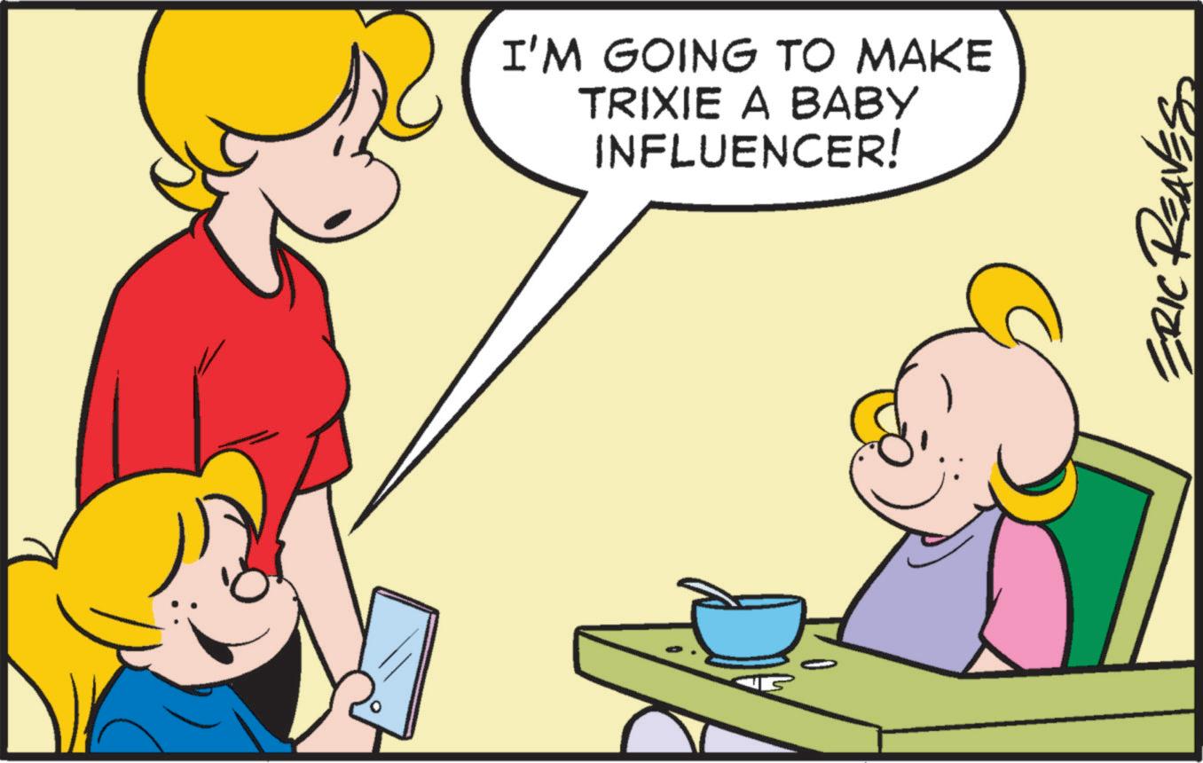 Finger OCR: I'M GOING TO MAKE TRIXIE A BABY INFLUENCER! ERIC I'M GOING TO MAKE TRIXIE A BABY INFLUENCER ! ERIC