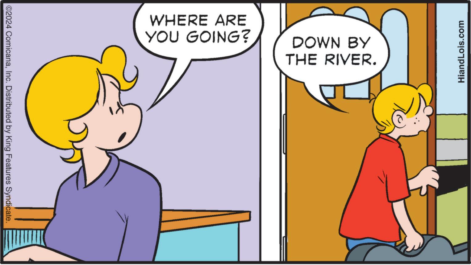Yellow OCR: ©2024 ComicanaInc. Distributed by King Features Syndicate. WHERE ARE YOU GOING? DOWN BY THE RIVER. HiandLois.com © 2024 ComicanaInc. Distributed by King Features Syndicate . WHERE ARE YOU GOING ? DOWN BY THE RIVER . HiandLois.com