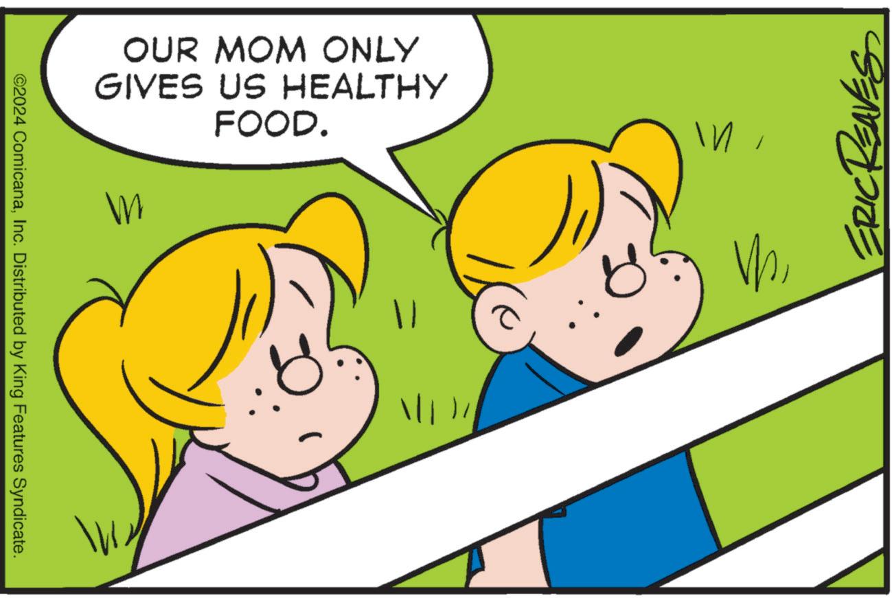 Interaction OCR: ©2024 ComicanaInc. Distributed by King Features Syndicate. OUR MOM ONLY GIVES US HEALTHY W FOOD. ||| n ERIC REAVES © 2024 ComicanaInc. Distributed by King Features Syndicate . OUR MOM ONLY GIVES US HEALTHY W FOOD . ||| n ERIC REAVES