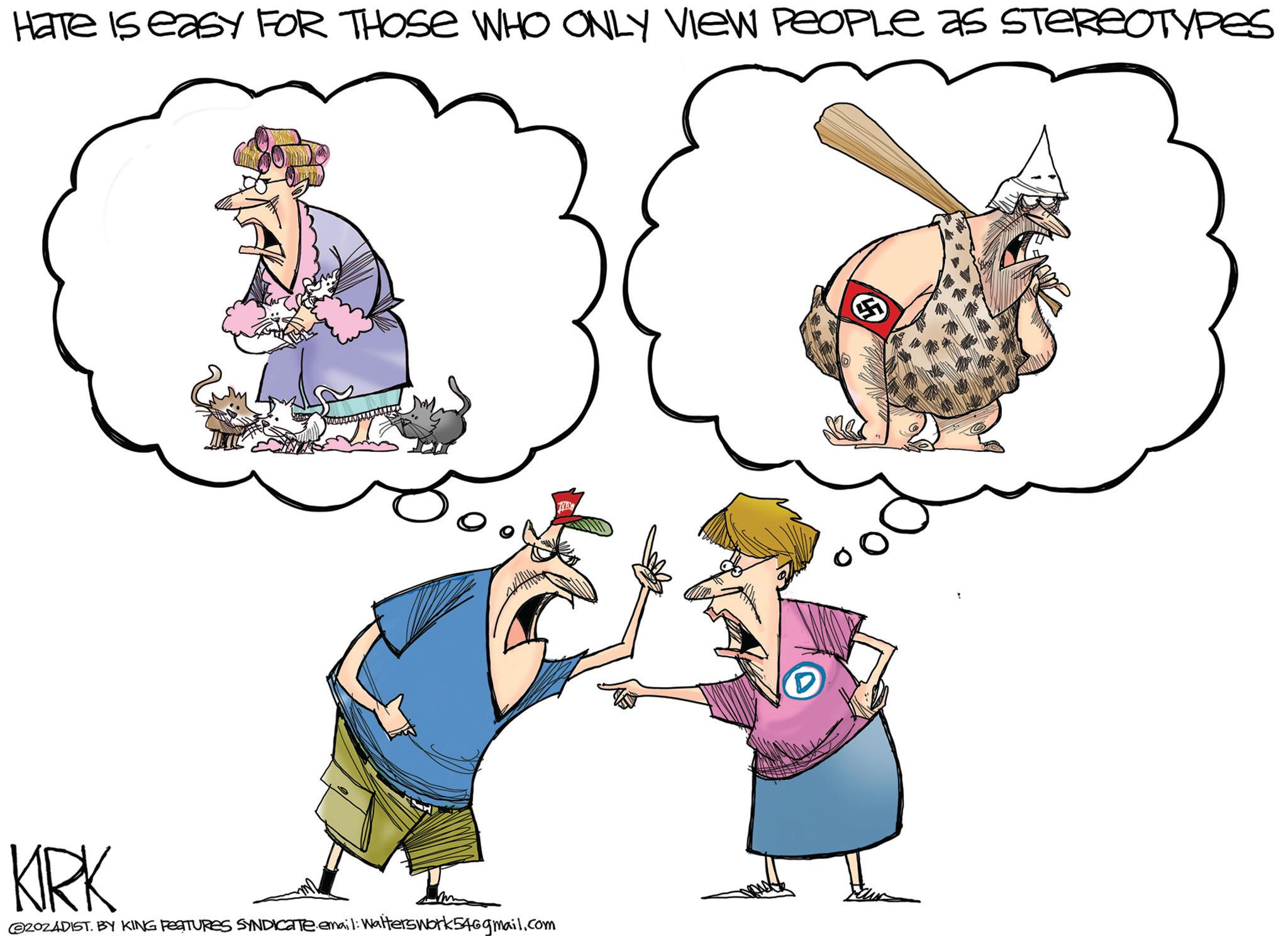 Mammal OCR: Hate is easy FOR THOSE WHO ONLY VIEW PEOPLE as STEREOTYPES KRK @ZOZADIST. BY KING FEATURES SYNDICATE email: Walters work546gmail.com MAY D Hate is easy FOR THOSE WHO ONLY VIEW PEOPLE as STEREOTYPES KRK @ZOZADIST . BY KING FEATURES SYNDICATE email : Walters work546gmail.com MAY D
