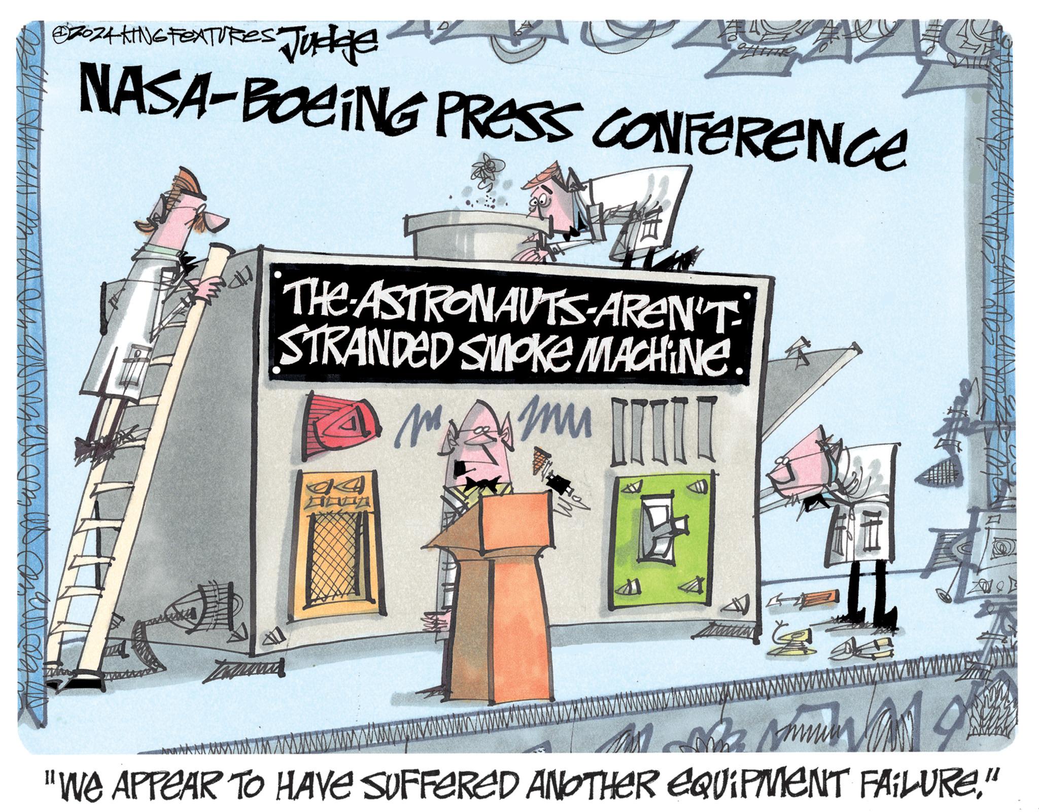 Humour OCR: €2024KING FEATURES Judge NASA-BOEING PRESS CONFERENCE ? THE ASTRONAUTS AREN'T STRANDED SMOKE MACHINE. M A ? 9 "WE APPEAR TO HAVE SUFFERED ANOTHER EQUIPMENT FAILURE." € 2024KING FEATURES Judge NASA - BOEING PRESS CONFERENCE ? THE ASTRONAUTS AREN'T STRANDED SMOKE MACHINE . M A ? 9 " WE APPEAR TO HAVE SUFFERED ANOTHER EQUIPMENT FAILURE . "