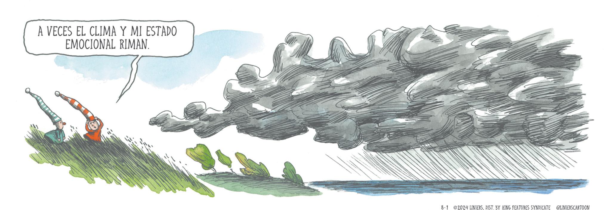 Graphics OCR: A VECES EL CLIMA Y MI ESTADO EMOCIONAL RIMAN. 8-102024 LINIERSDIST. BY KING FEATURES SYNDICATE @LINIERSCARTOON A VECES EL CLIMA Y MI ESTADO EMOCIONAL RIMAN . 8-102024 LINIERSDIST . BY KING FEATURES SYNDICATE @LINIERSCARTOON