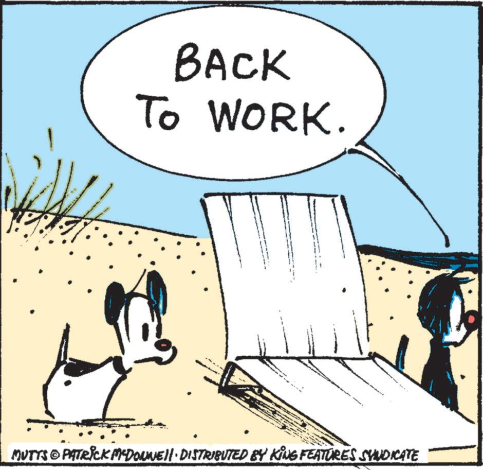 Happy OCR: BACK TO WORK. . MUTTS © PATRICK MYDONNELL DISTRIBUTED BY KING FEATURES SYNDICATE BACK TO WORK . . MUTTS © PATRICK MYDONNELL DISTRIBUTED BY KING FEATURES SYNDICATE