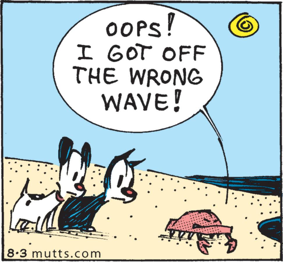 Rectangle OCR: ?? OOPS! I GOT OFF THE WRONG WAVE! 8.3 mutts.com ?? OOPS ! I GOT OFF THE WRONG WAVE ! 8.3 mutts.com