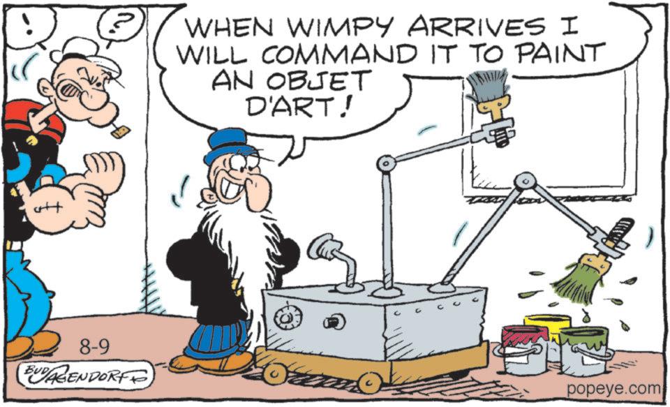Illustration OCR: ott WHEN WIMPY ARRIVES I WILL COMMAND IT TO PAINT AN OBJET D'ART! 8-9 BUDAGENDORF E Orean popeye.com ott WHEN WIMPY ARRIVES I WILL COMMAND IT TO PAINT AN OBJET D'ART ! 8-9 BUDAGENDORF E Orean popeye.com