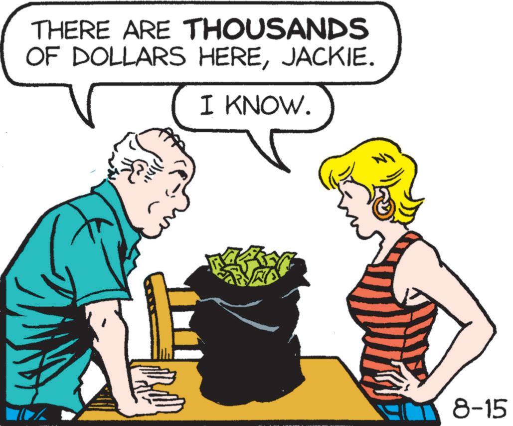 Line OCR: THERE ARE THOUSANDS OF DOLLARS HEREJACKIE. I KNOW. 8-15 THERE ARE THOUSANDS OF DOLLARS HEREJACKIE . I KNOW . 8-15