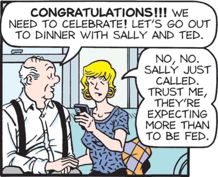 Interaction OCR: CONGRATULATIONS!!! WE NEED TO CELEBRATE! LET'S GO OUT TO DINNER WITH SALLY AND TED. NONO. SALLY JUST CALLED. TRUST METHEY'RE EXPECTING MORE THAN TO BE FED. CONGRATULATIONS !!! WE NEED TO CELEBRATE ! LET'S GO OUT TO DINNER WITH SALLY AND TED . NONO . SALLY JUST CALLED . TRUST METHEY'RE EXPECTING MORE THAN TO BE FED .