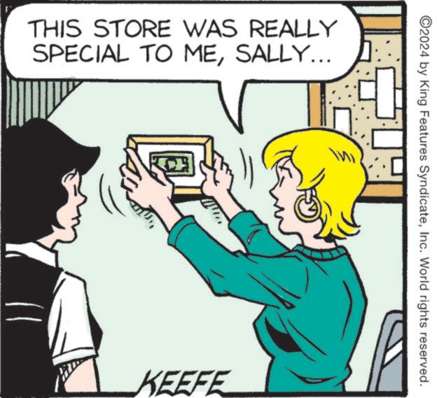 Rectangle OCR: THIS STORE WAS REALLY SPECIAL TO MESALLY... KEEFE ©2024 by King Features SyndicateInc. World rights reserved. THIS STORE WAS REALLY SPECIAL TO MESALLY ... KEEFE © 2024 by King Features SyndicateInc. World rights reserved .