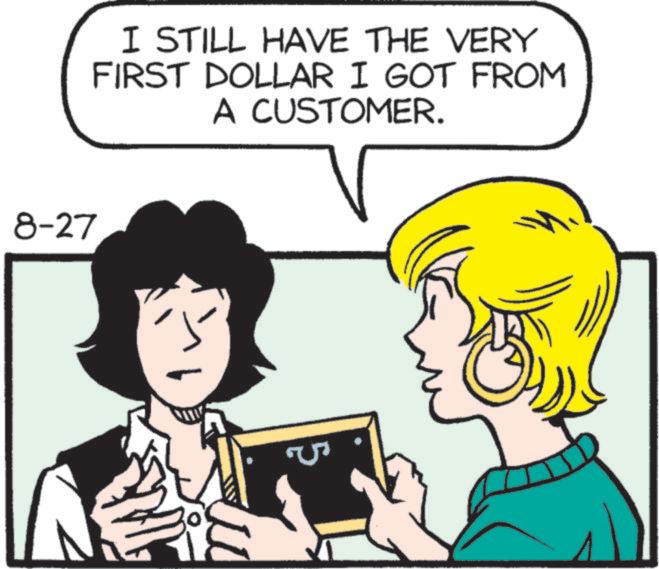 Happy OCR: 8-27 I STILL HAVE THE VERY FIRST DOLLAR I GOT FROM A CUSTOMER. 5 8-27 I STILL HAVE THE VERY FIRST DOLLAR I GOT FROM A CUSTOMER . 5
