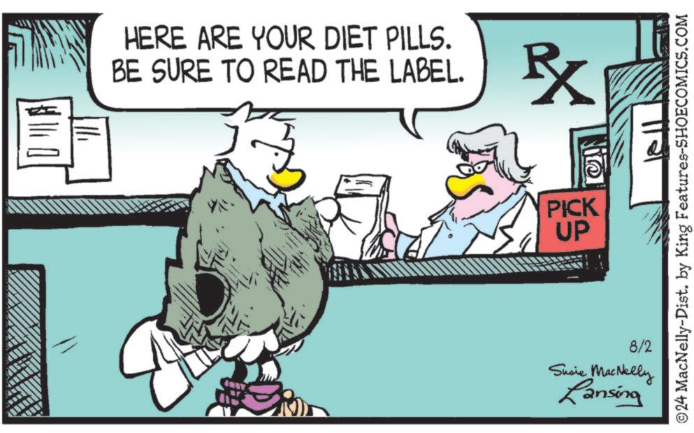 Happy OCR: ??? HERE ARE YOUR DIET PILLS. BE SURE TO READ THE LABEL. RX PICK UP @ 8/2 Susie MacNelly Lansing ©24 MacNelly-Dist. by King Features-SHOECOMICS.COM ??? HERE ARE YOUR DIET PILLS . BE SURE TO READ THE LABEL . RX PICK UP @ 8/2 Susie MacNelly Lansing © 24 MacNelly - Dist . by King Features-SHOECOMICS.COM