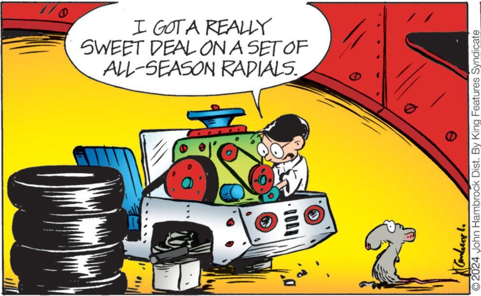 Happy OCR: I GOT A REALLY SWEET DEAL ON A SET OF ALL-SEASON RADIALS. 0 O2024 John Hambrock Dist. By King Features Syndicate ?? ?????? I GOT A REALLY SWEET DEAL ON A SET OF ALL - SEASON RADIALS . 0 O2024 John Hambrock Dist . By King Features Syndicate ?? ??????
