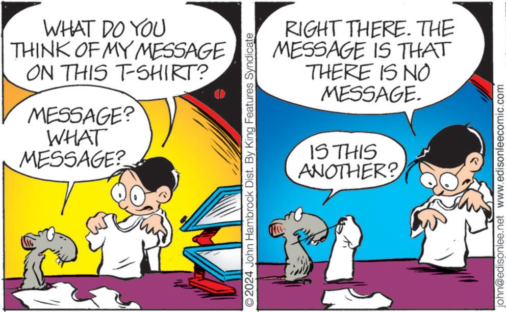 Gesture OCR: WHAT DO YOU THINK OF MY MESSAGE ON THIS T-SHIRT? MESSAGE? WHAT MESSAGE? © 2024 John Hambrock Dist. By King Features Syndicate RIGHT THERE. THE MESSAGE IS THAT THERE IS NO MESSAGE. IS THIS ANOTHER? john@edisonlee.net www.edisonleecomic.com WHAT DO YOU THINK OF MY MESSAGE ON THIS T - SHIRT ? MESSAGE ? WHAT MESSAGE ? © 2024 John Hambrock Dist . By King Features Syndicate RIGHT THERE . THE MESSAGE IS THAT THERE IS NO MESSAGE . IS THIS ANOTHER ? john@edisonlee.net www.edisonleecomic.com