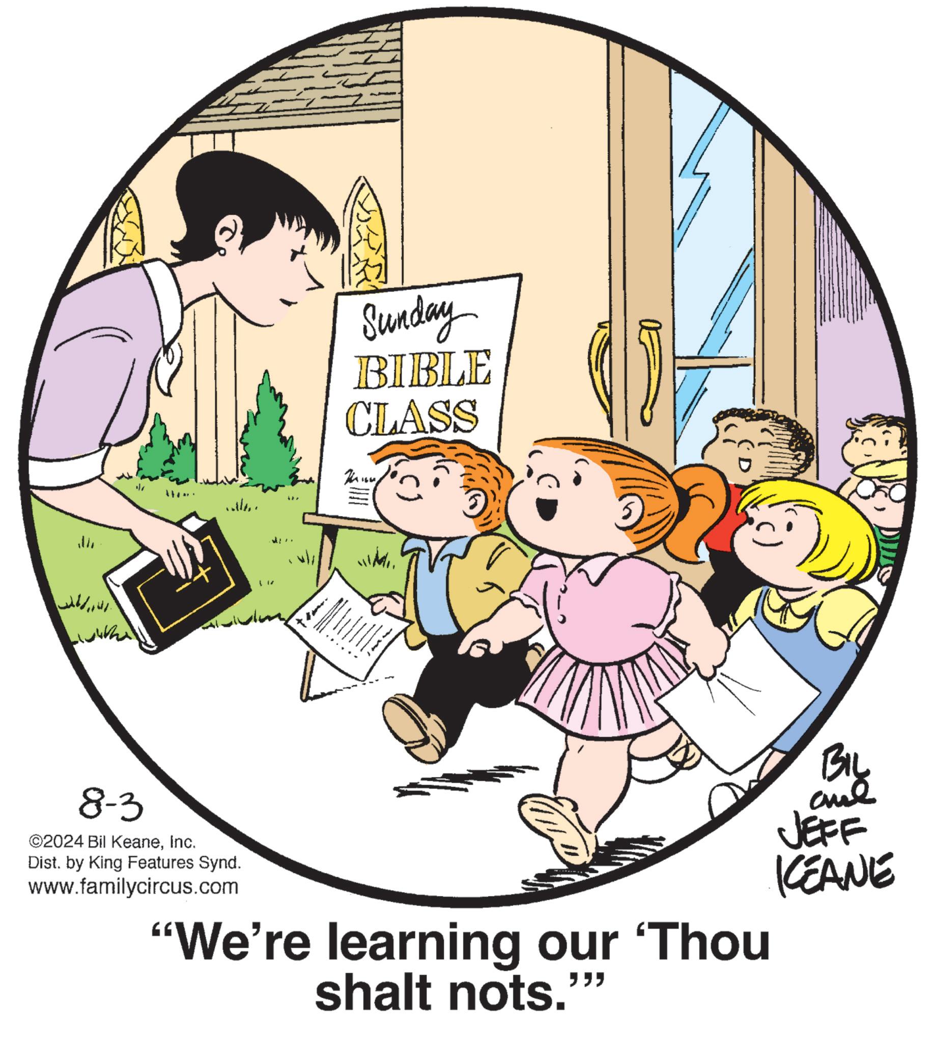 Circle OCR: Sunday BIBLE CLASS · _ Dius BIL aul JEFF KCEANE 8-3 ©2024 Bil KeaneInc. Dist. by King Features Synd. www.familycircus.com "We're learning our 'Thou shalt nots.""" Sunday BIBLE CLASS · _ Dius BIL aul JEFF KCEANE 8-3 © 2024 Bil KeaneInc. Dist . by King Features Synd . www.familycircus.com " We're learning our ' Thou shalt nots . " " "