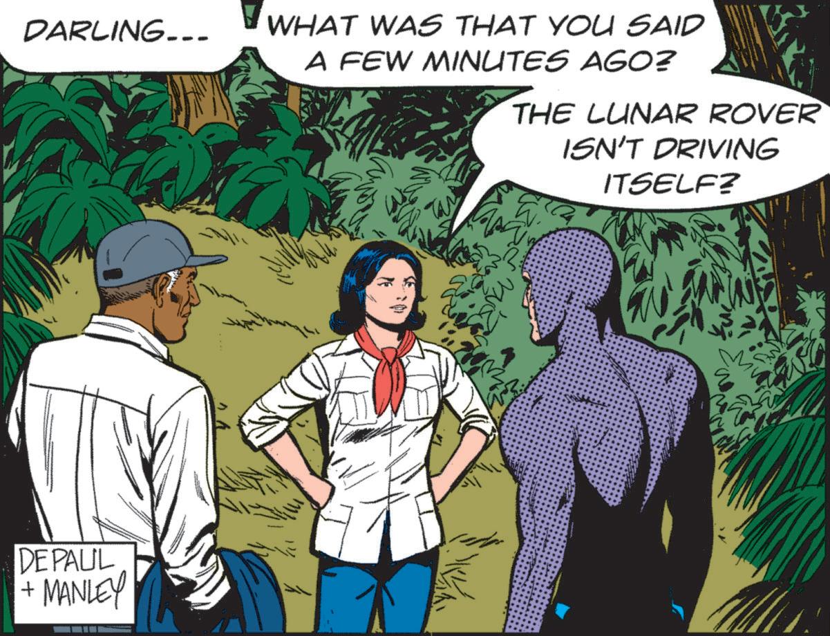 Cartoon OCR: DARLING... DEPAUL +MANLEY WHAT WAS THAT YOU SAID A FEW MINUTES AGO? THE LUNAR ROVER ISN'T DRIVING ITSELF? DARLING ... DEPAUL + MANLEY WHAT WAS THAT YOU SAID A FEW MINUTES AGO ? THE LUNAR ROVER ISN'T DRIVING ITSELF ?