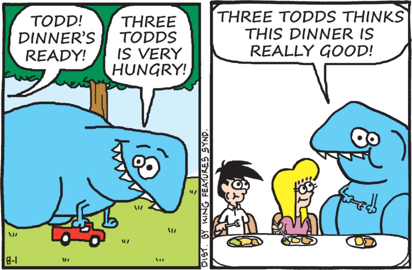 Font OCR: TODD! DINNER'S READY! VI 8-1 THREE TODDS IS VERY HUNGRY! . = DIST. BY KING FEATURES SYND. THREE TODDS THINKS THIS DINNER IS REALLY GOOD! ??????? TODD ! DINNER'S READY ! VI 8-1 THREE TODDS IS VERY HUNGRY ! . = DIST . BY KING FEATURES SYND . THREE TODDS THINKS THIS DINNER IS REALLY GOOD ! ???????