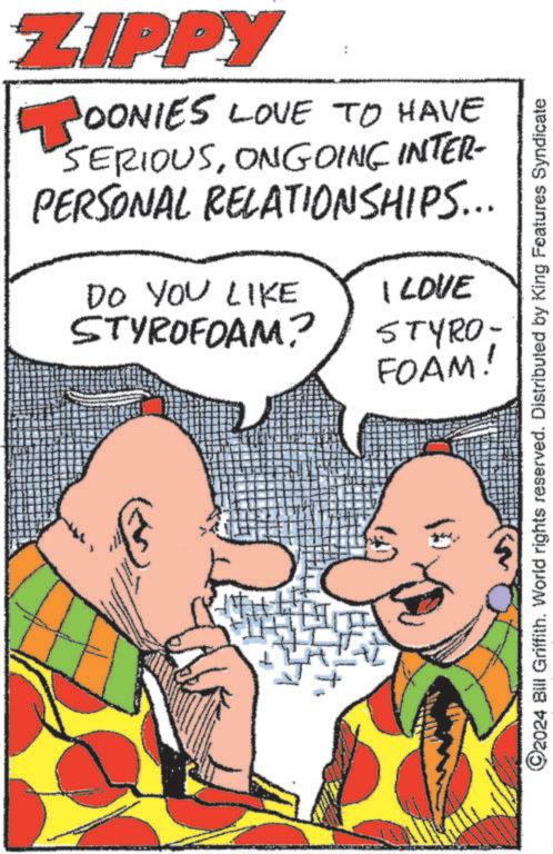 Mammal OCR: ZIPPY COONIES LOVE TO HAVE SERIOUSONGOING INTER- PERSONAL RELATIONSHIPS... DO YOU LIKE STYROFOAM? I LOVE STYRO- FOAM! ( 2024 Bill Griffith. World rights reserved. Distributed by King Features Syndicate ZIPPY COONIES LOVE TO HAVE SERIOUSONGOING INTER- PERSONAL RELATIONSHIPS ... DO YOU LIKE STYROFOAM ? I LOVE STYRO- FOAM ! ( 2024 Bill Griffith . World rights reserved . Distributed by King Features Syndicate