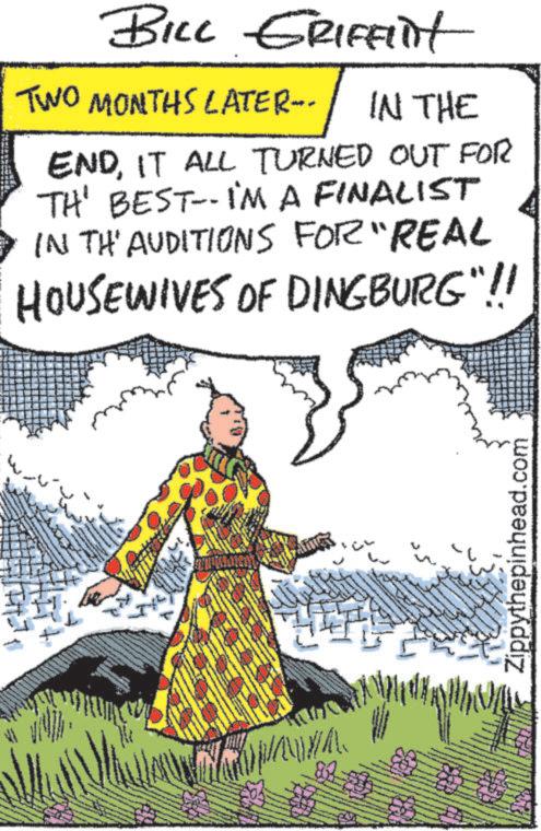 Grass OCR: BILL GRIFFilt TWO MONTHS LATER-- IN THE ENDIT ALL TURNED OUT FOR TH' BEST-- I'M A FINALIST IN THE AUDITIONS FOR "REAL HOUSEWIVES OF DINGBURG"!! Zippythepinhead.com BILL GRIFFilt TWO MONTHS LATER-- IN THE ENDIT ALL TURNED OUT FOR TH ' BEST-- I'M A FINALIST IN THE AUDITIONS FOR " REAL HOUSEWIVES OF DINGBURG " !! Zippythepinhead.com
