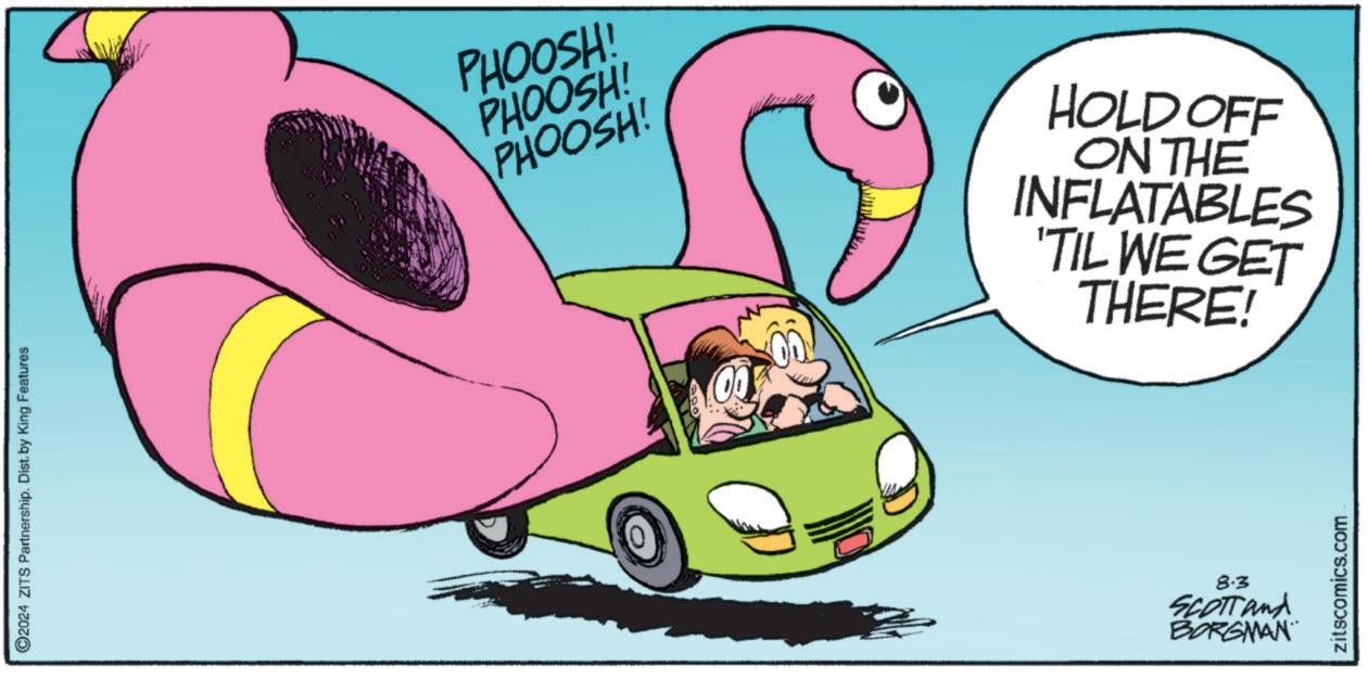 Automotive lighting OCR: ©2024 ZITS Partnership. Dist. by King Features PHOOSH! PHOOSH! PHOOSH! HOLD OFF ON THE INFLATABLES 'TIL WE GET THERE! 8.3 SCOTT and BORGMAN zitscomics.com © 2024 ZITS Partnership . Dist . by King Features PHOOSH ! PHOOSH ! PHOOSH ! HOLD OFF ON THE INFLATABLES ' TIL WE GET THERE ! 8.3 SCOTT and BORGMAN zitscomics.com