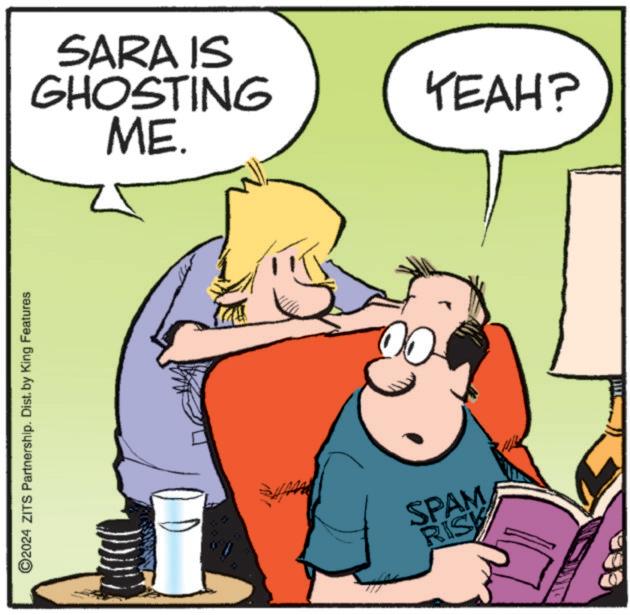Art OCR: ©2024 ZITS Partnership. Dist. by King Features SARA IS GHOSTING ME. SPAM RISK YEAH? © 2024 ZITS Partnership . Dist . by King Features SARA IS GHOSTING ME . SPAM RISK YEAH ?
