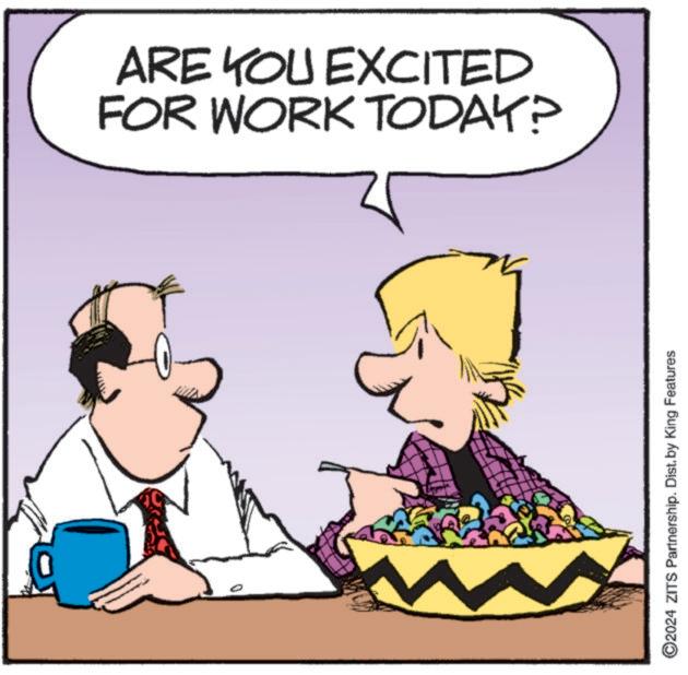 Conversation OCR: ARE YOU EXCITED FOR WORK TODAY? 0 M ©2024 ZITS Partnership. Dist. by King Features ARE YOU EXCITED FOR WORK TODAY ? 0 M © 2024 ZITS Partnership . Dist . by King Features