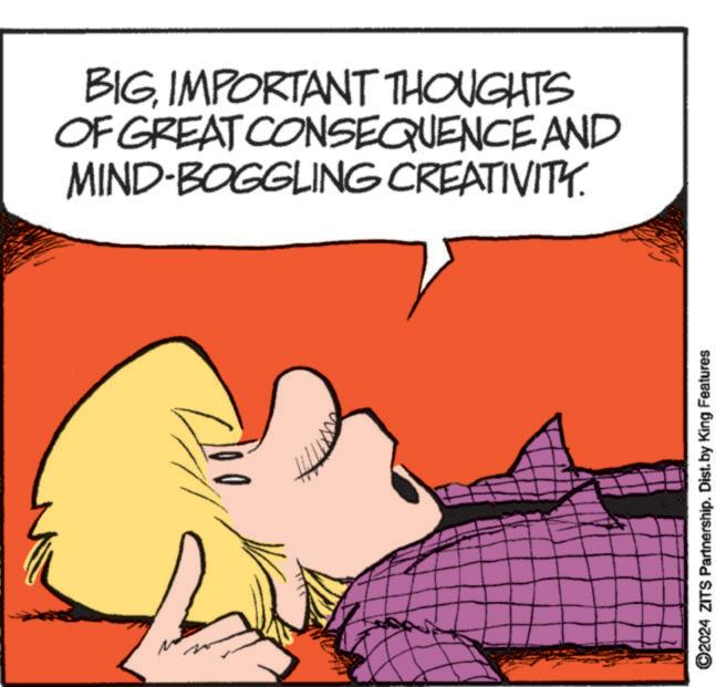 Font OCR: BIGIMPORTANT THOUGHTS OF GREAT CONSEQUENCE AND MIND-BOGGLING CREATIVITY. 2024 ZITS Partnership. Dist. by King Features BIGIMPORTANT THOUGHTS OF GREAT CONSEQUENCE AND MIND - BOGGLING CREATIVITY . 2024 ZITS Partnership . Dist . by King Features