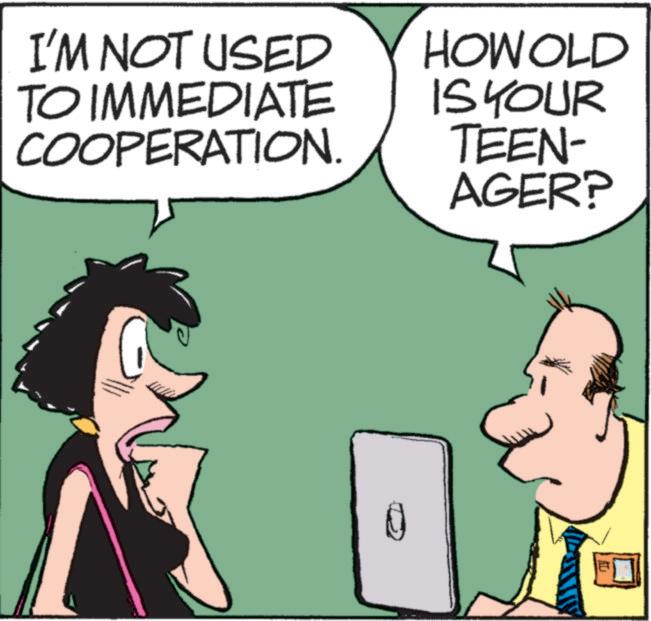 Conversation OCR: I'M NOT USED TO IMMEDIATE COOPERATION. HOW OLD IS YOUR TEEN- AGER? ? I'M NOT USED TO IMMEDIATE COOPERATION . HOW OLD IS YOUR TEEN- AGER ? ?