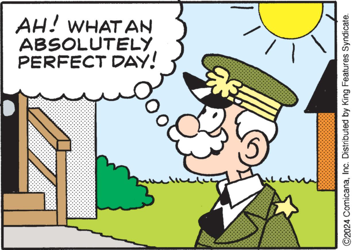 Art OCR: PERFECT DAY! ABSOLUTELY AH! WHAT AN ©2024 ComicanaInc. Distributed by King Features Syndicate. PERFECT DAY ! ABSOLUTELY AH ! WHAT AN © 2024 ComicanaInc. Distributed by King Features Syndicate .