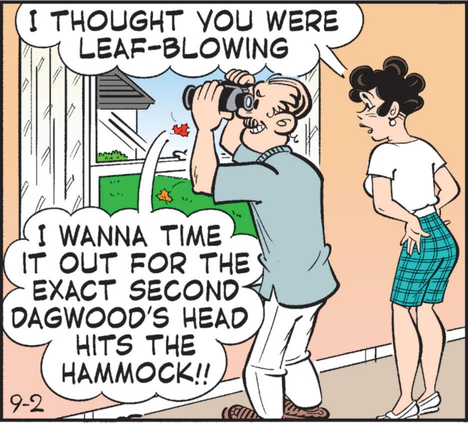 Font OCR: I THOUGHT YOU WERE LEAF-BLOWING 17 I WANNA TIME IT OUT FOR THE EXACT SECOND DAGWOOD'S HEAD HITS THE HAMMOCK!! 9-2 I THOUGHT YOU WERE LEAF - BLOWING 17 I WANNA TIME IT OUT FOR THE EXACT SECOND DAGWOOD'S HEAD HITS THE HAMMOCK !! 9-2