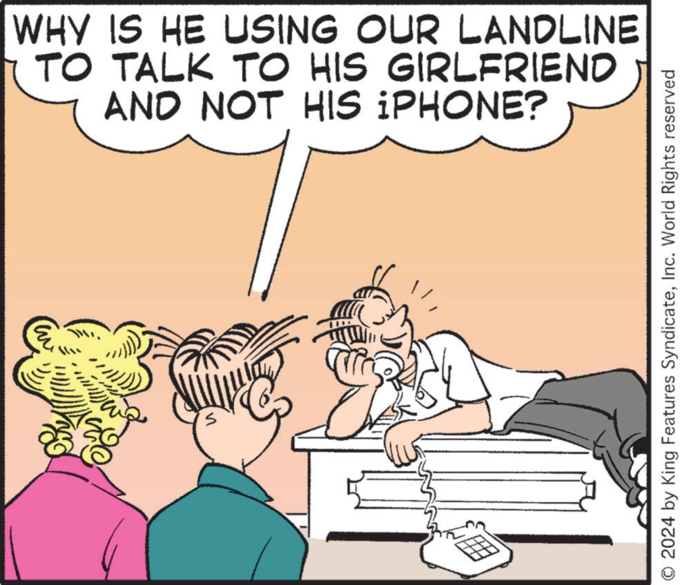 Happy OCR: WHY IS HE USING OUR LANDLINE TO TALK TO HIS GIRLFRIEND AND NOT HIS IPHONE? n O 2024 by King Features SyndicateInc. World Rights reserved WHY IS HE USING OUR LANDLINE TO TALK TO HIS GIRLFRIEND AND NOT HIS IPHONE ? n O 2024 by King Features SyndicateInc. World Rights reserved