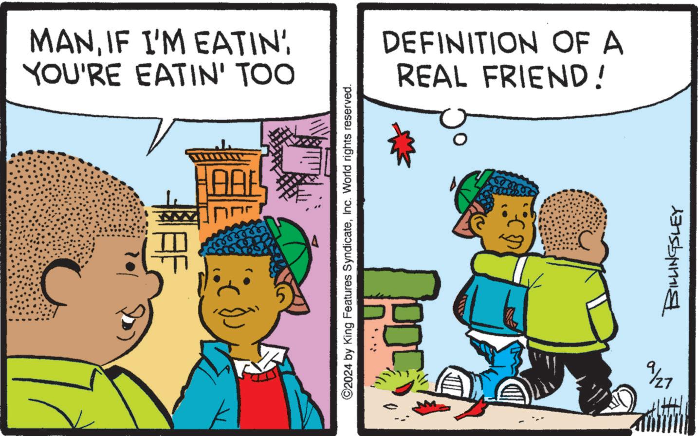 Line OCR: MANIF I'M EATIN YOU'RE EATIN' TOO AF LAAE ©2024 by King Features SyndicateInc. World rights reserved. DEFINITION OF A REAL FRIEND! ???? 111 9/27 BILLINGSLEY MANIF I'M EATIN YOU'RE EATIN ' TOO AF LAAE © 2024 by King Features SyndicateInc. World rights reserved . DEFINITION OF A REAL FRIEND ! ???? 111 9/27 BILLINGSLEY