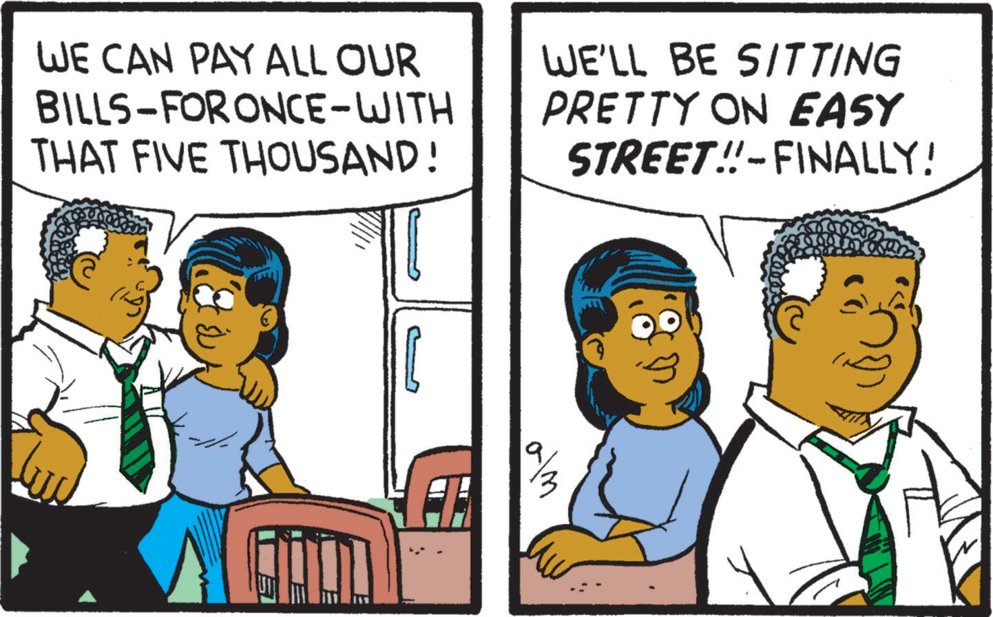 Happy OCR: WE CAN PAY ALL OUR BILLS-FOR ONCE-WITH THAT FIVE THOUSAND! WE'LL BE SITTING PRETTY ON EASY STREET!!-FINALLY! 50m %3 WE CAN PAY ALL OUR BILLS - FOR ONCE - WITH THAT FIVE THOUSAND ! WE'LL BE SITTING PRETTY ON EASY STREET !! - FINALLY ! 50m % 3