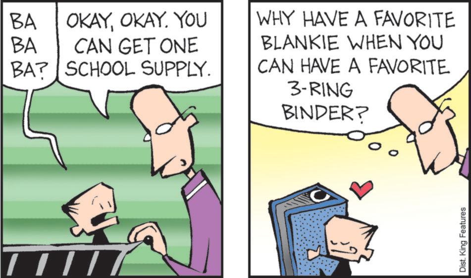 Conversation OCR: BA OKAYOKAY. YOU BA CAN GET ONE BA? SCHOOL SUPPLY. WHY HAVE A FAVORITE BLANKIE WHEN YOU CAN HAVE A FAVORITE 3-RING BINDER? ///// Dist. King Features BA OKAYOKAY . YOU BA CAN GET ONE BA ? SCHOOL SUPPLY . WHY HAVE A FAVORITE BLANKIE WHEN YOU CAN HAVE A FAVORITE 3 - RING BINDER ? ///// Dist . King Features