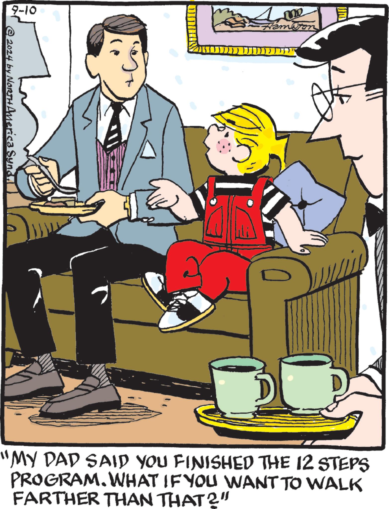 Conversation OCR: 9-10 © 2024 by North America Synd. m "MY DAD SAID YOU FINISHED THE 12 STEPS PROGRAM. WHAT IF YOU WANT TO WALK FARTHER THAN THAT?" 9-10 © 2024 by North America Synd . m " MY DAD SAID YOU FINISHED THE 12 STEPS PROGRAM . WHAT IF YOU WANT TO WALK FARTHER THAN THAT ? "