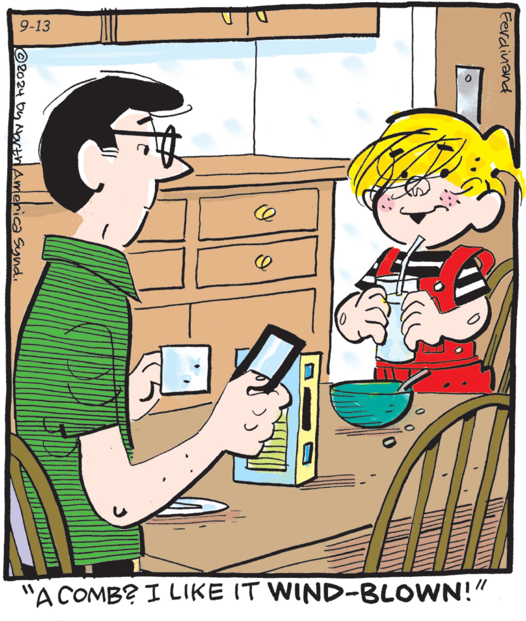 People OCR: 9-13 Ferdinand 0 © 2024 by North America Synd. ? ? "A COMB? I LIKE IT WIND-BLOWN!" 9-13 Ferdinand 0 © 2024 by North America Synd . ? ? " A COMB ? I LIKE IT WIND - BLOWN ! "