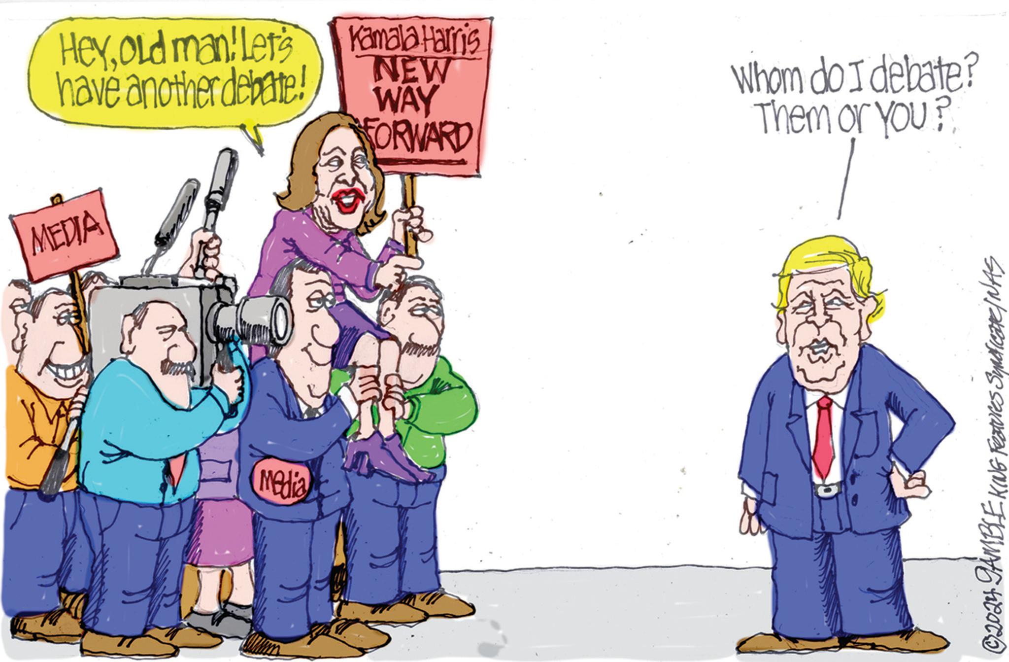 Humour OCR: Heyold man! Let's have another debate! Kamala Harris NEW WAY FORWARD MEDIA Media Whom do I debate? Them or You? © 2024 GAMBLE KING Features Syndicate/NAS Heyold man ! Let's have another debate ! Kamala Harris NEW WAY FORWARD MEDIA Media Whom do I debate ? Them or You ? © 2024 GAMBLE KING Features Syndicate / NAS