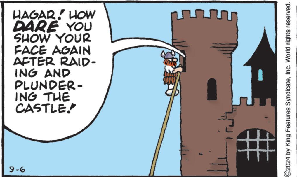 Sharing OCR: 9-6 HAGAR! HOW DARE YOU SHOW YOUR FACE AGAIN AFTER RAID- ING AND PLUNDER- ING THE CASTLE! C2024 by King Features SyndicateInc. World rights reserved. 9-6 HAGAR ! HOW DARE YOU SHOW YOUR FACE AGAIN AFTER RAID- ING AND PLUNDER- ING THE CASTLE ! C2024 by King Features SyndicateInc. World rights reserved .