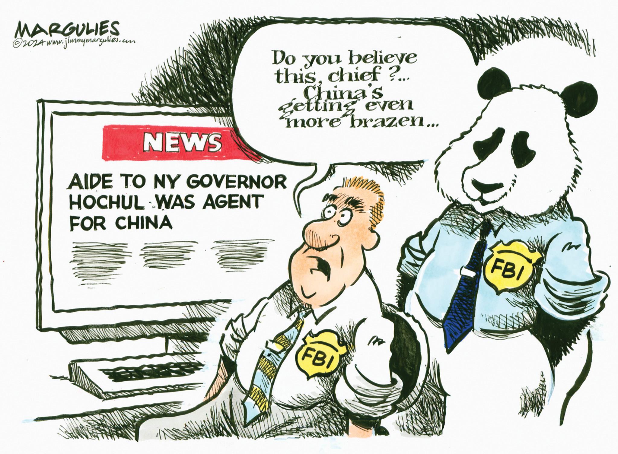 Pleased OCR: MARGULIES ©2024 www.jimmymargulies.com Do you believe thischief ?... China's getting even more brazen... NEWS AIDE TO NY GOVERNOR HOCHUL WAS AGENT FOR CHINA FBI FBI m MARGULIES © 2024 www.jimmymargulies.com Do you believe thischief ? ... China's getting even more brazen ... NEWS AIDE TO NY GOVERNOR HOCHUL WAS AGENT FOR CHINA FBI FBI m