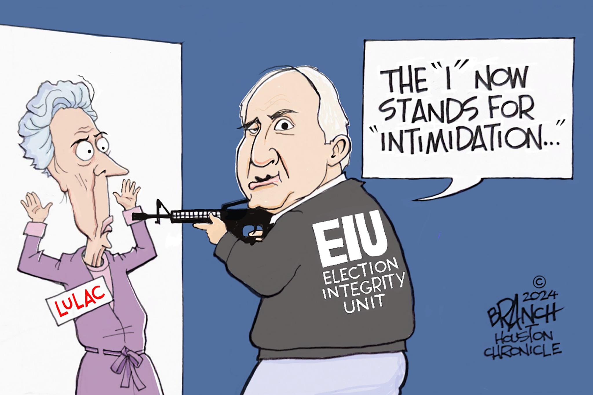Event OCR: LULAC A EIU THE "I" NOW STANDS FOR "INTIMIDATION..." ELECTION INTEGRITY UNIT © 2024 BRANCH HOUSTON CHRONICLE LULAC A EIU THE " I " NOW STANDS FOR " INTIMIDATION ... " ELECTION INTEGRITY UNIT © 2024 BRANCH HOUSTON CHRONICLE