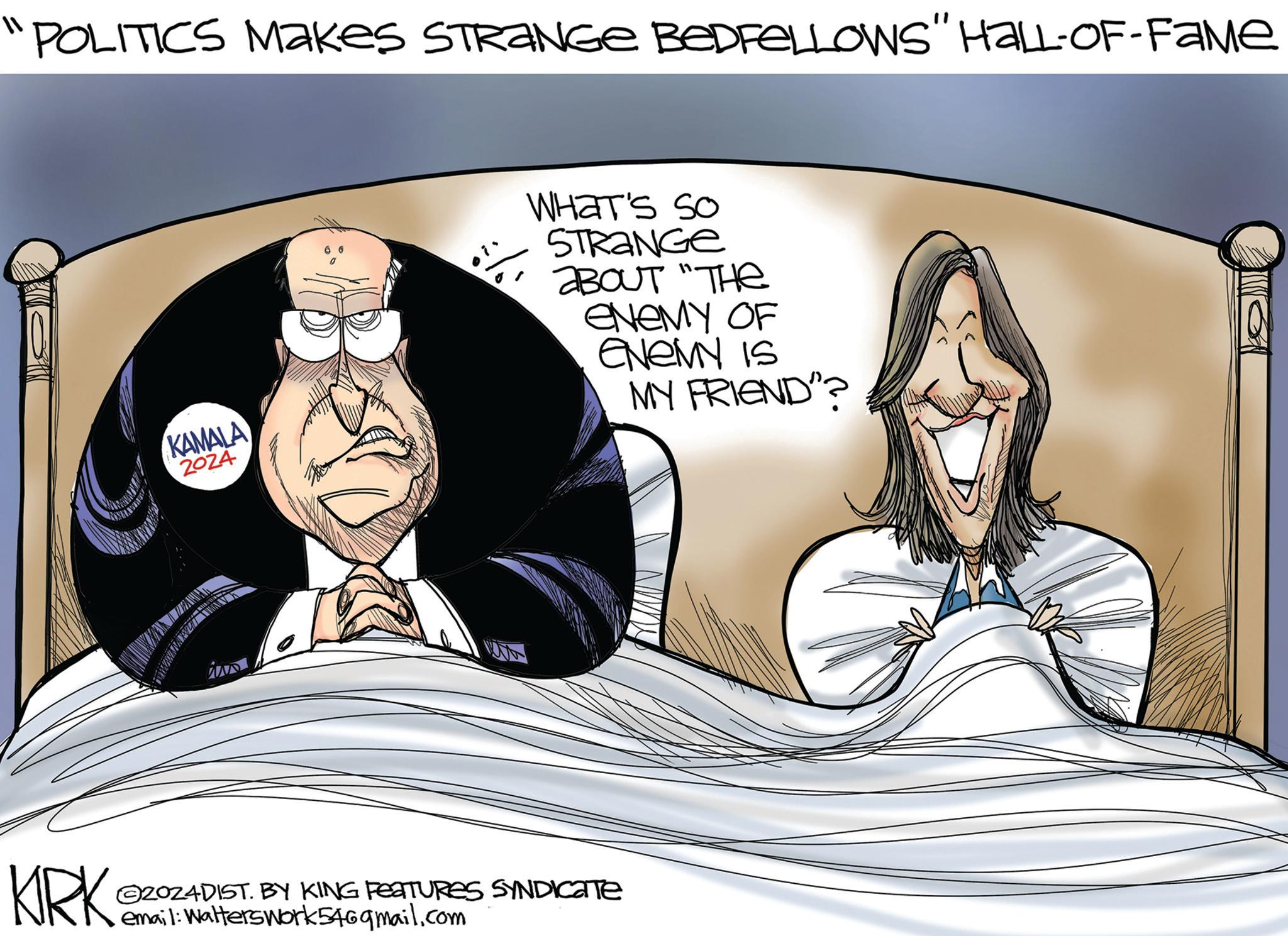 Drawing OCR: POLITICS MAKES STRANGE BEDFELLOWS" HALL-OF-Fame KAMALA 2024 WHAT'S SO STRANGE ABOUT "THE ENEMY OF ENEMY IS MY FRIEND"? KIRK 2024DIST. BY KING FEATURES SYNDICATE email: Walterswork546gmail.com ? POLITICS MAKES STRANGE BEDFELLOWS " HALL - OF - Fame KAMALA 2024 WHAT'S SO STRANGE ABOUT " THE ENEMY OF ENEMY IS MY FRIEND " ? KIRK 2024DIST . BY KING FEATURES SYNDICATE email : Walterswork546gmail.com ?