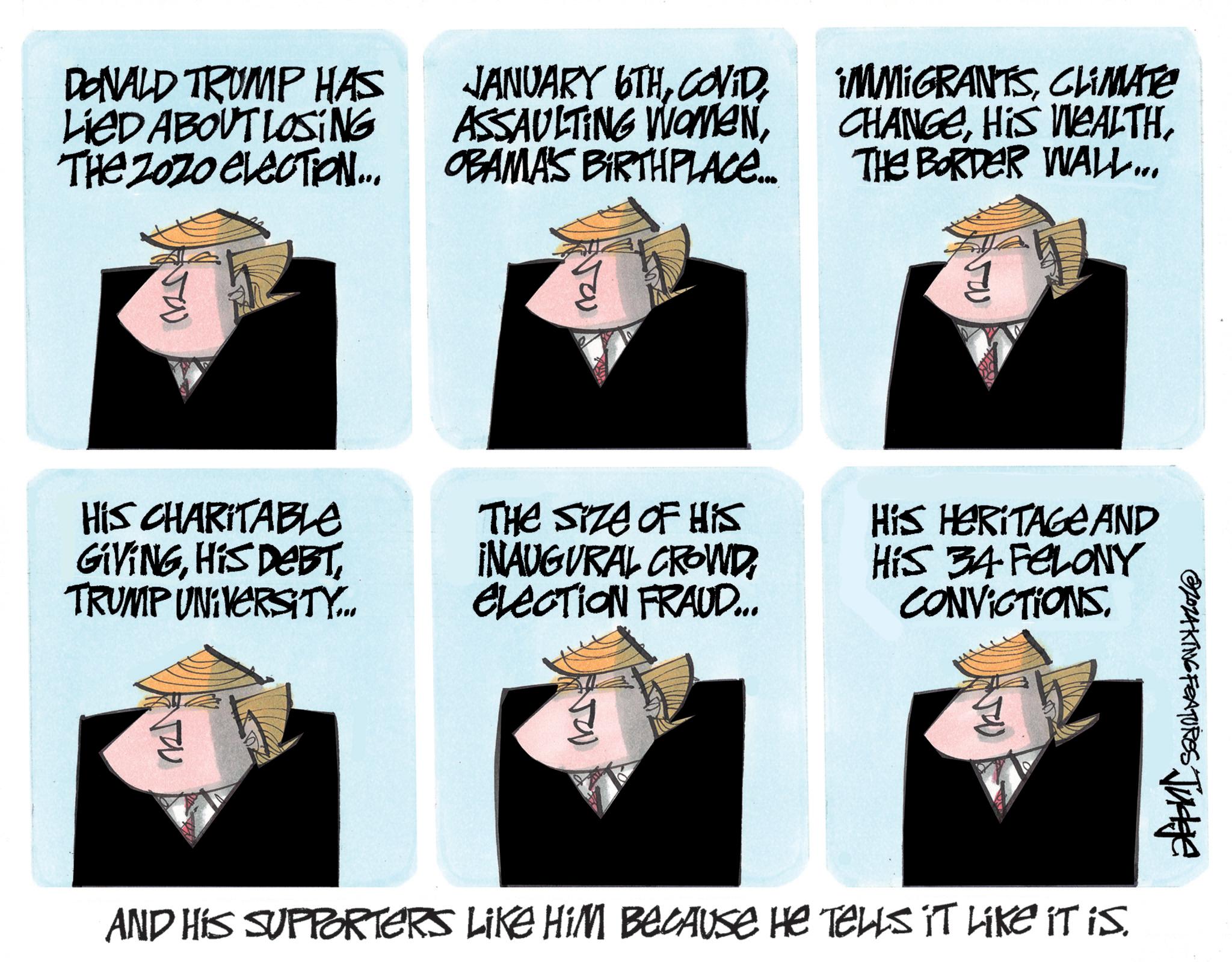 Formal wear OCR: DONALD TRUMP HAS LIED ABOUT LOSING THE ZOZO ELECTION... JANUARY 6THCOVID ASSAULTING WOMENOBAMA'S BIRTHPLACE.... IMMIGRANTSCLIMATE CHANGETHE BORDER WALL... HIS CHARITABLE GIVINGTRUMP UNIVERSITY... THE SIZE OF HIS INAUGURAL CROWDELECTION FRAUD... His HERITAGE AND HiS 34 FELONY CONVICTIONS. @ZOZAKING FEATURES Judge AND HIS SUPPORTERS LIKE HIM BECAUSE HE TELLS IT Like it is. ?? DONALD TRUMP HAS LIED ABOUT LOSING THE ZOZO ELECTION ... JANUARY 6THCOVID ASSAULTING WOMENOBAMA'S BIRTHPLACE .... IMMIGRANTSCLIMATE CHANGEHIS WEALTHTHE BORDER WALL ... HIS CHARITABLE GIVINGHIS DEBTTRUMP UNIVERSITY ... THE SIZE OF HIS INAUGURAL CROWDELECTION FRAUD ... His HERITAGE AND HiS 34 FELONY CONVICTIONS . @ZOZAKING FEATURES Judge AND HIS SUPPORTERS LIKE HIM BECAUSE HE TELLS IT Like it is . ??