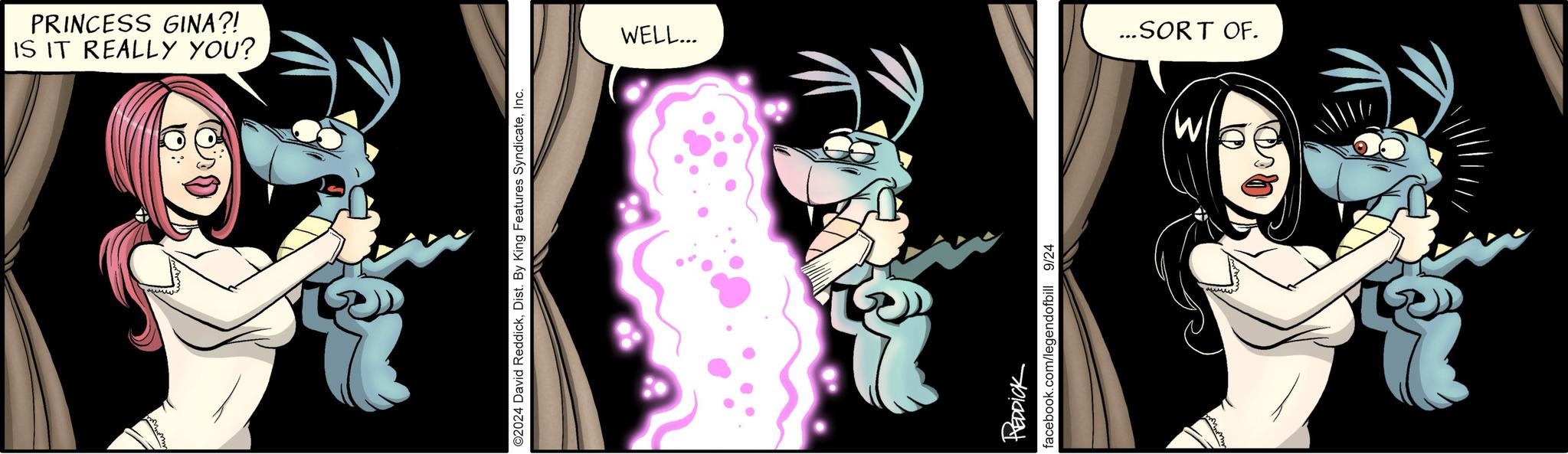 Illustration OCR: IS IT REALLY YOU? PRINCESS GINA?! ©2024 David ReddickInc. WELL... ...SORT OF. REDDICK facebook.com/legendofbill 9/24 IS IT REALLY YOU ? PRINCESS GINA ?! © 2024 David ReddickDist . By King Features SyndicateInc. WELL ... ... SORT OF . REDDICK facebook.com/legendofbill 9/24