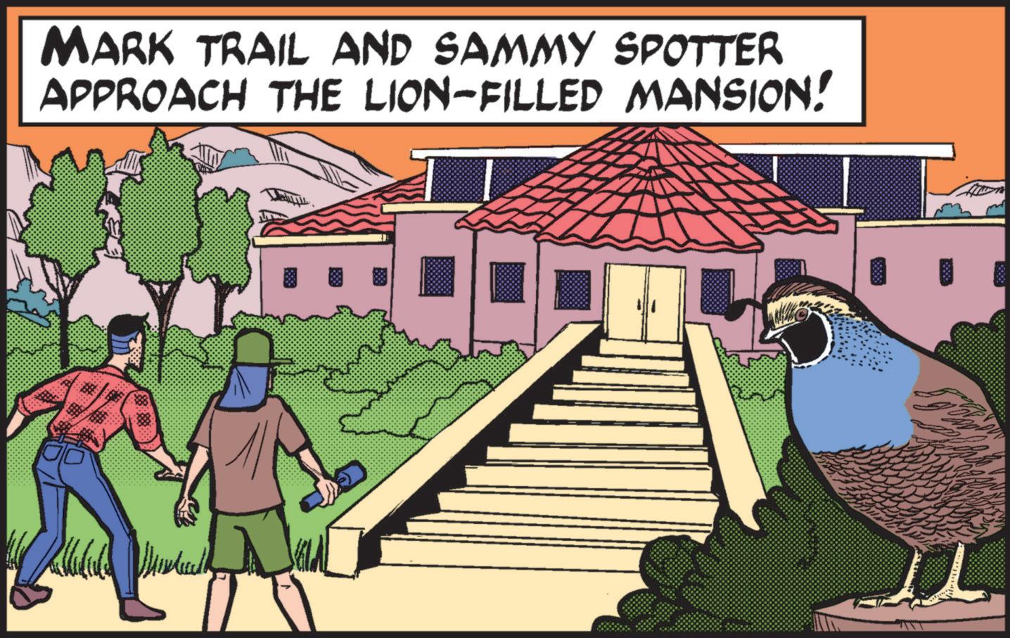 Sharing OCR: MARK TRAIL AND SAMMY SPOTTER APPROACH THE LION-FILLED MANSION! MARK TRAIL AND SAMMY SPOTTER APPROACH THE LION - FILLED MANSION !